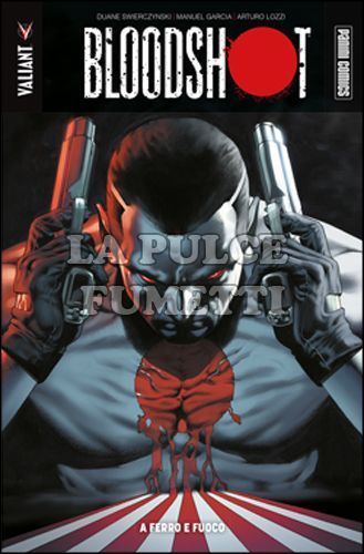 VALIANT - BLOODSHOT #     1: A FERRO E FUOCO